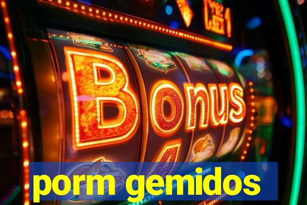 porm gemidos